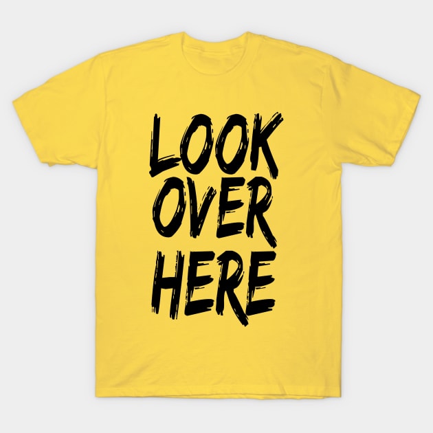 Lookie Lookie T-Shirt by LefTEE Designs